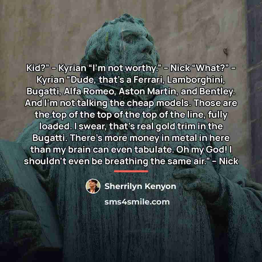 “Kid?” – Kyrian “I’m not worthy.” – Nick “What?” –…” quote by Sherrilyn Kenyon