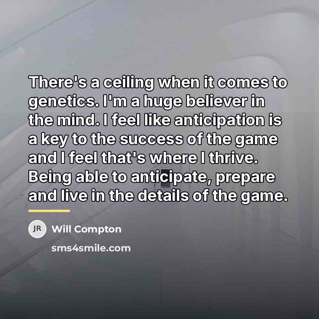 “There's a ceiling when it comes to genetics. I'm a…” quote by Will Compton