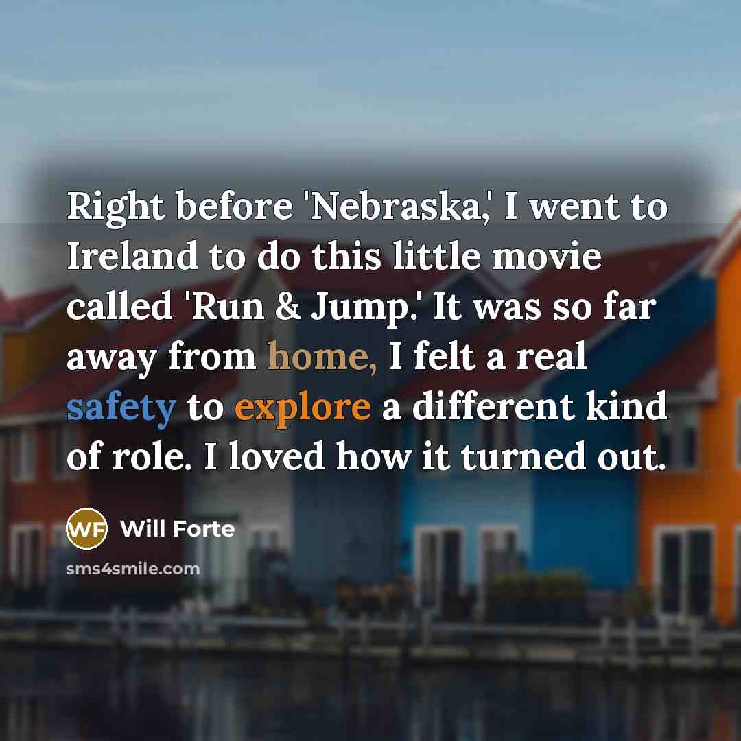 “Right before 'Nebraska,' I went to Ireland to do this…” quote by Will Forte
