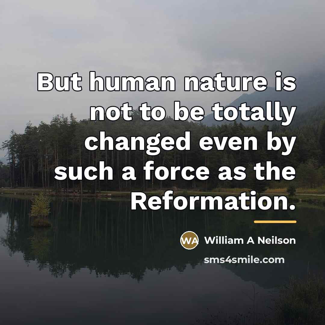 “But human nature is not to be totally changed even…” quote by Anonymous