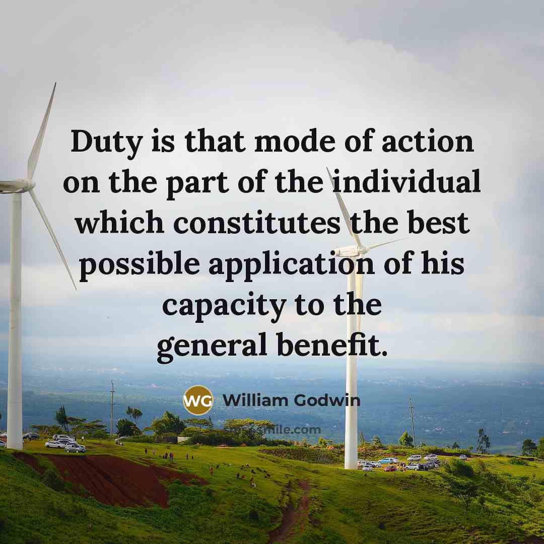 “Duty is that mode of action on the part of…” quote by William Godwin
