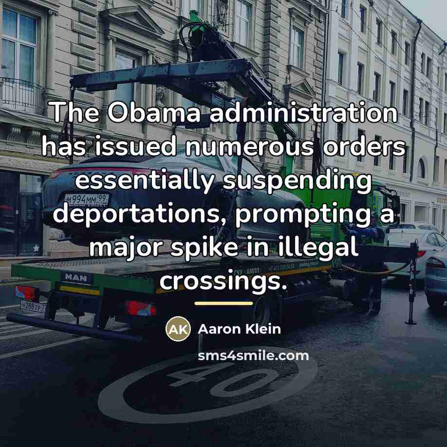 “The Obama administration has issued numerous orders essentially suspending deportations,…” quote by Aaron Klein