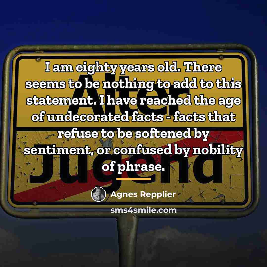 “I am eighty years old. There seems to be nothing…” quote by Agnes Repplier