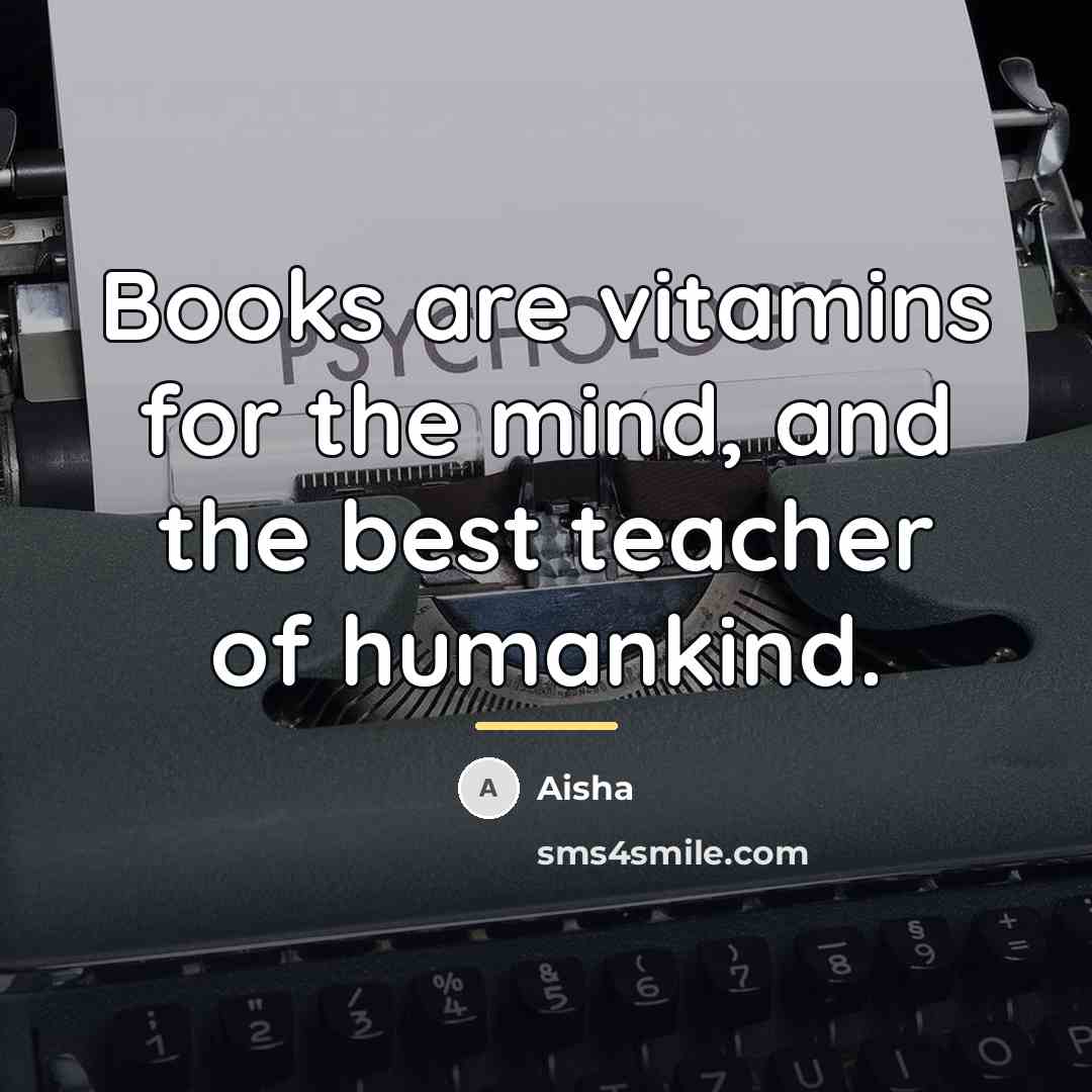 “Books are vitamins for the mind, and the best teacher…” quote by Aisha