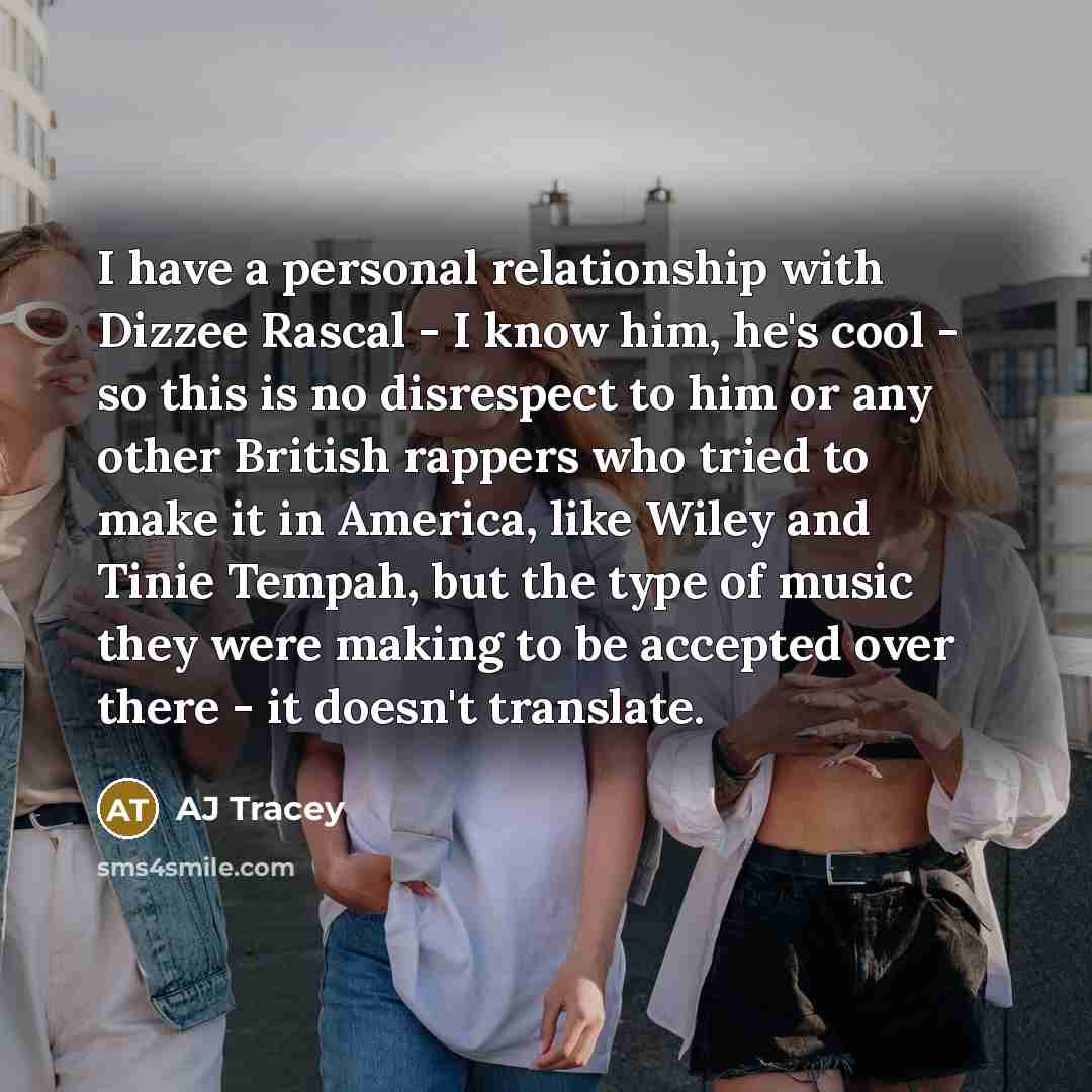 “I have a personal relationship with Dizzee Rascal - I…” quote by AJ Tracey