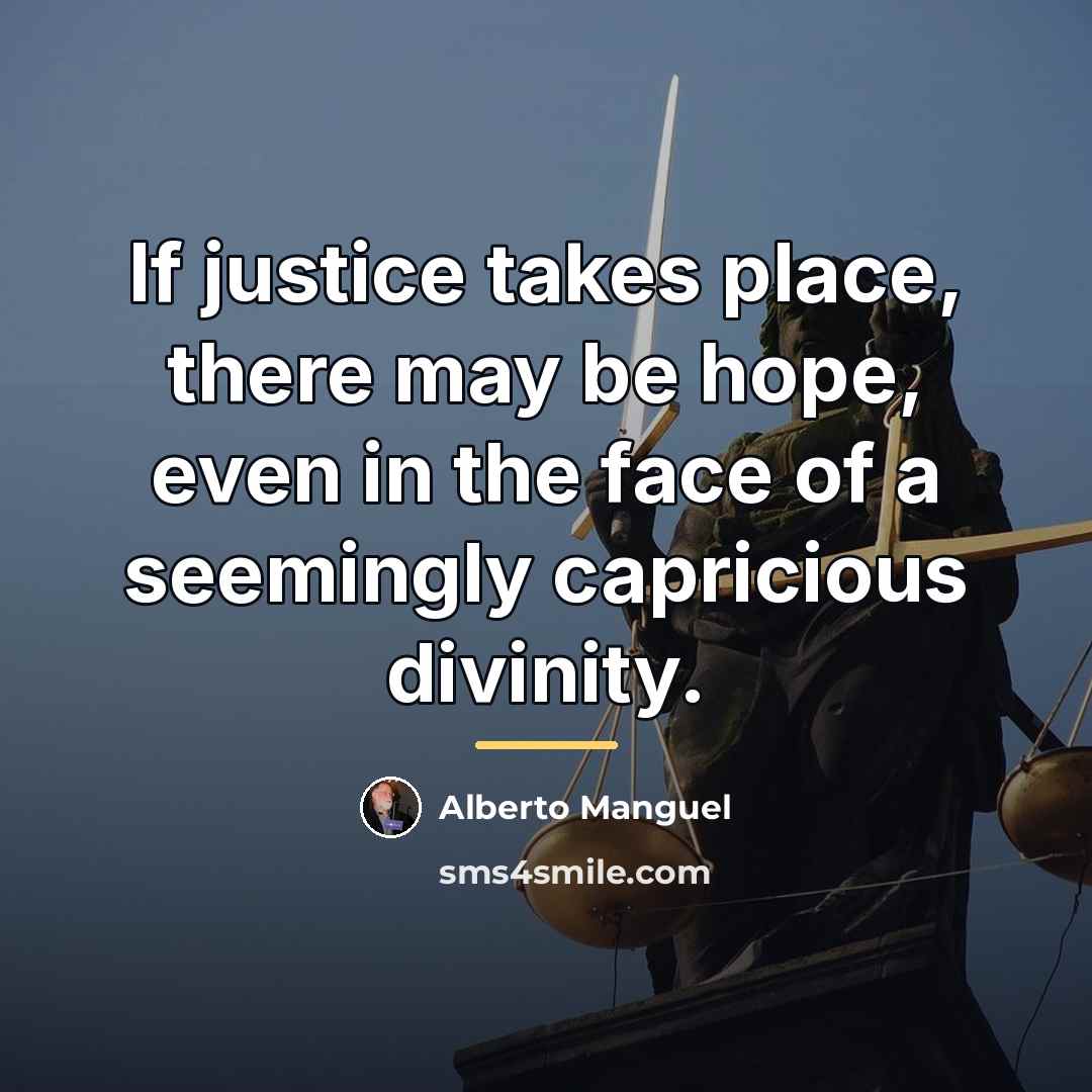 “If justice takes place, there may be hope, even in…” quote by Alberto Manguel