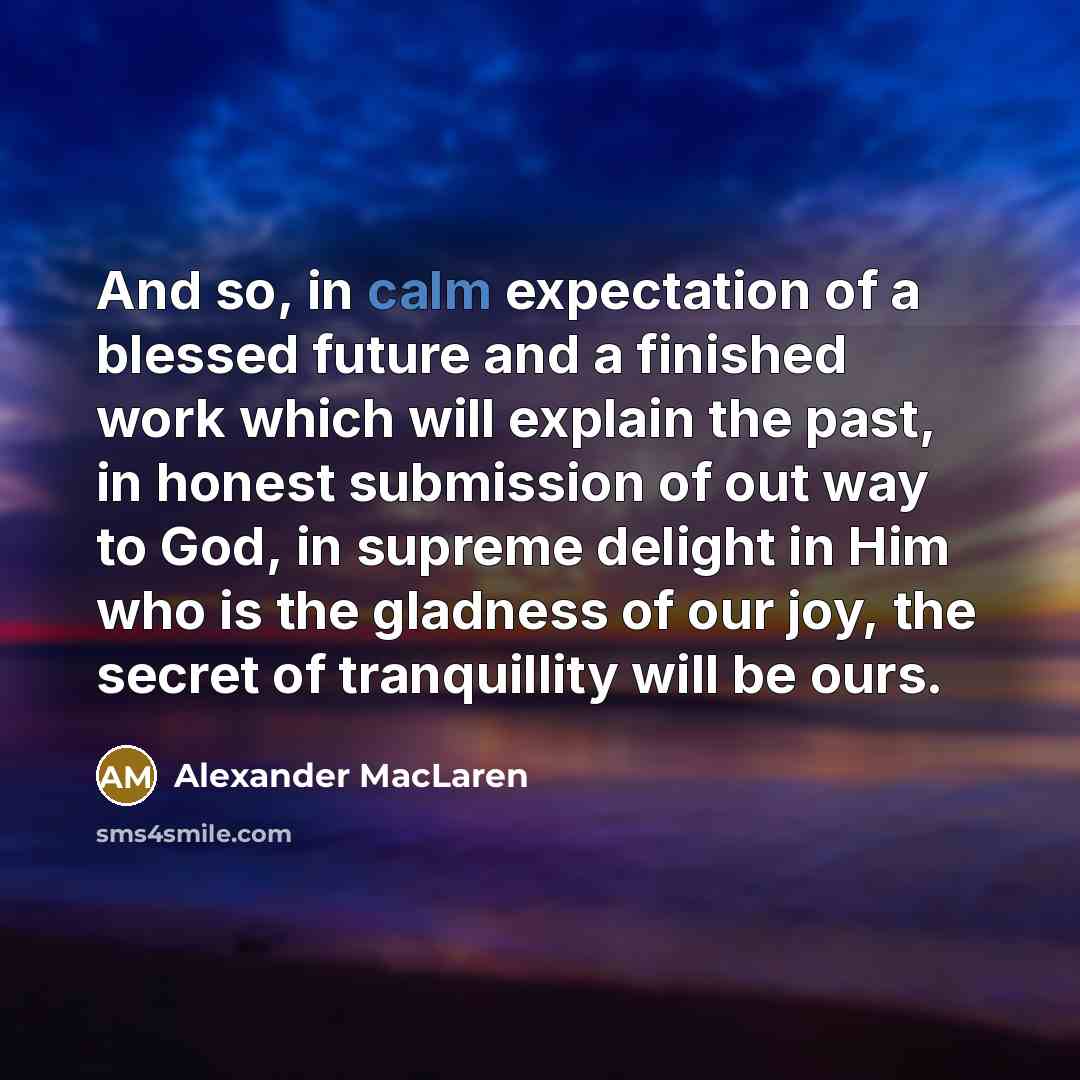 “And so, in calm expectation of a blessed future and…” quote by Alexander MacLaren