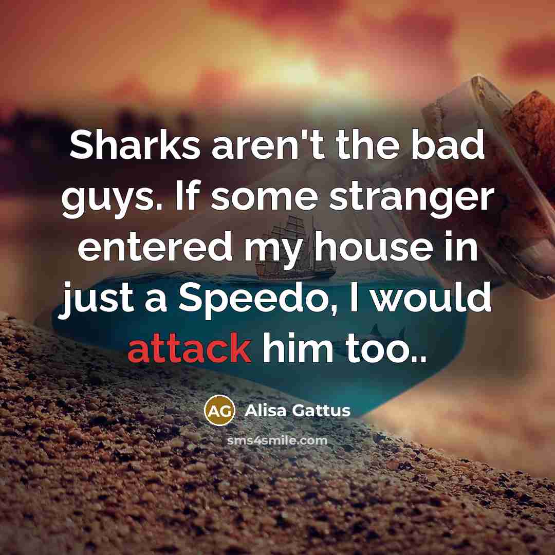 “Sharks aren`t the bad guys. If some stranger entered my…” quote by Alisa Gattus