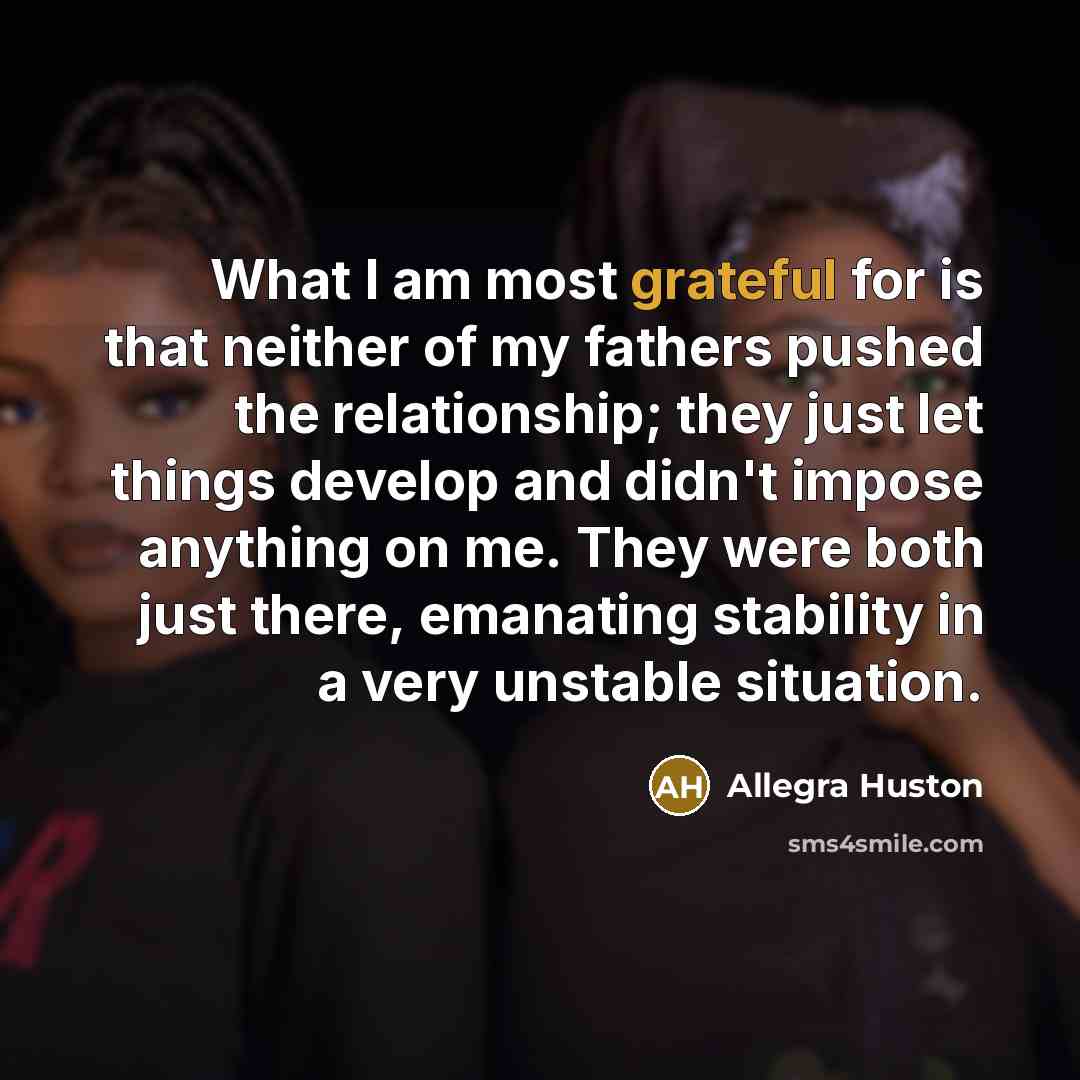 “What I am most grateful for is that neither of…” quote by Allegra Huston
