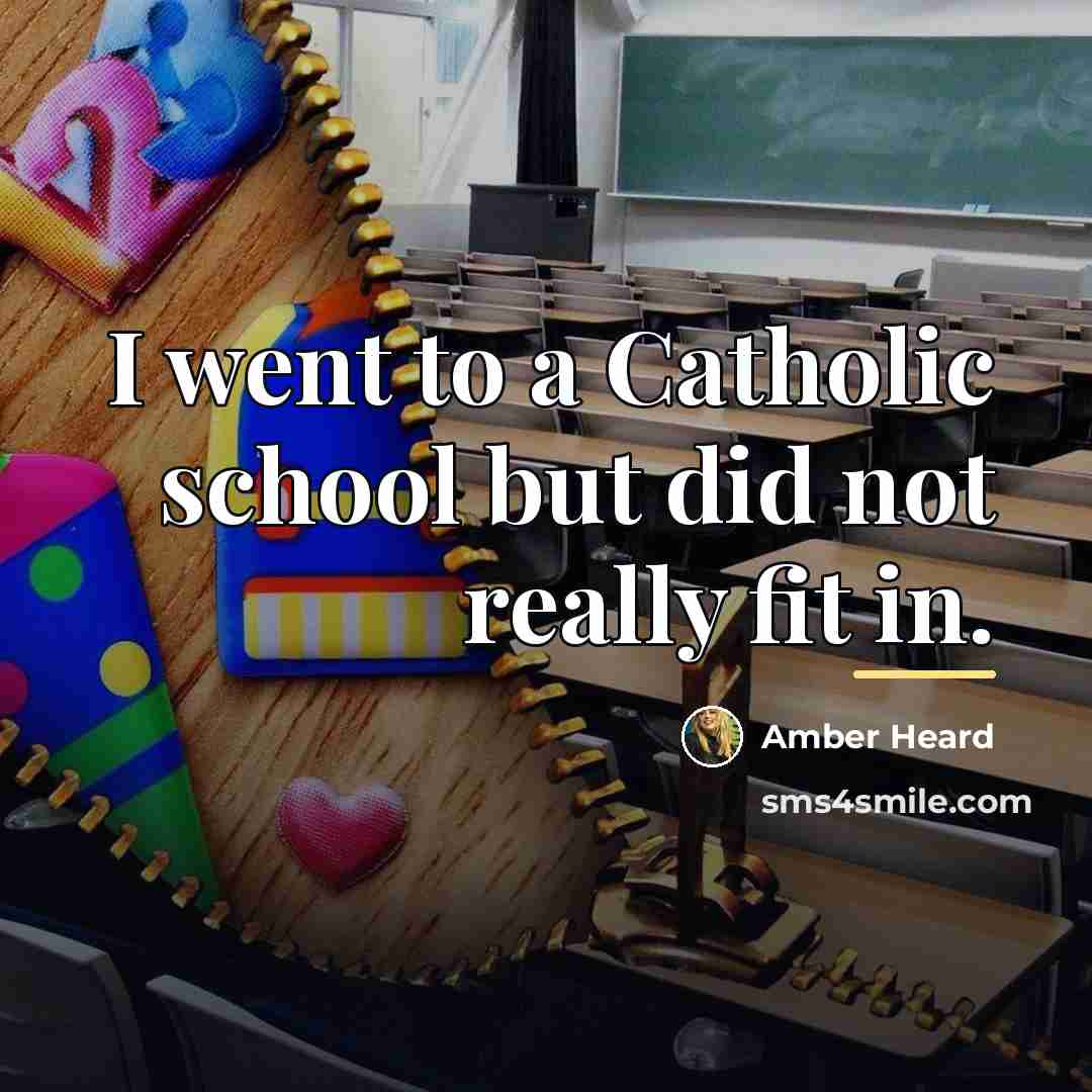 “I went to a Catholic school but did not really…” quote by Amber Heard
