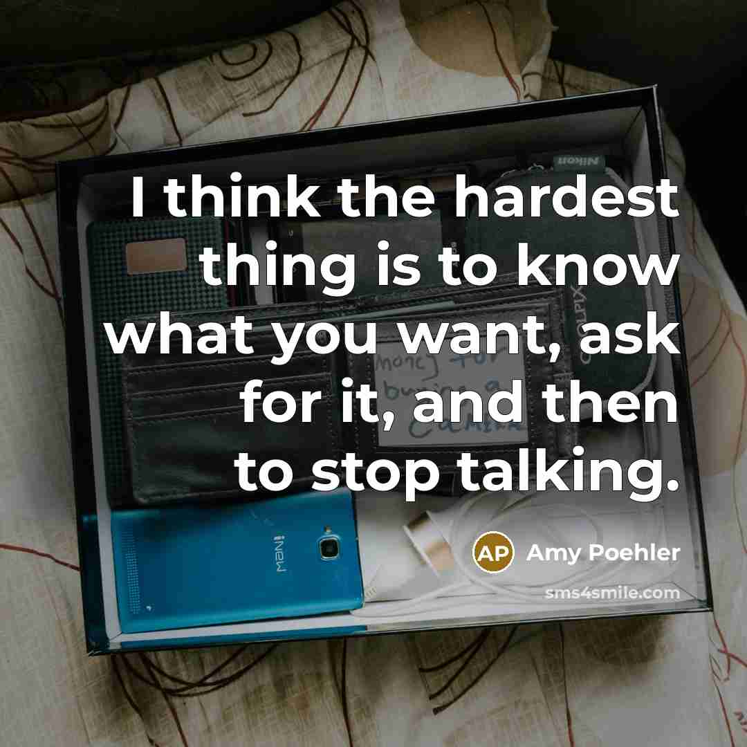 “I think the hardest thing is to know what you…” quote by Amy Poehler