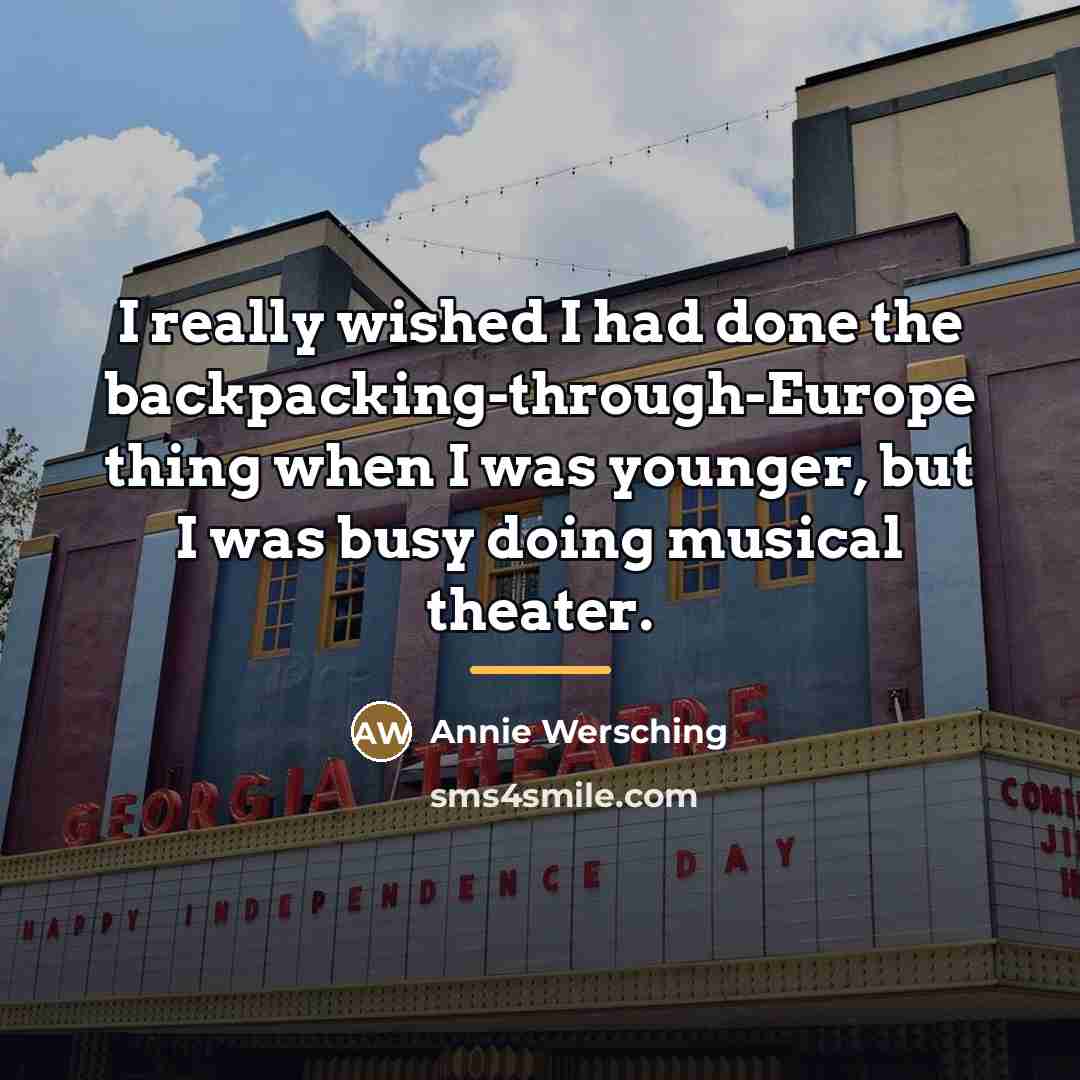 “I really wished I had done the backpacking-through-Europe thing when…” quote by Annie Wersching