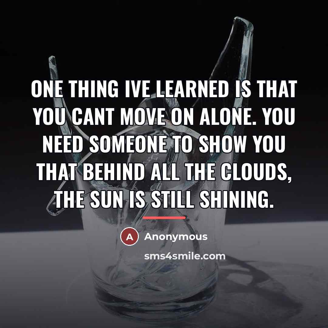 “One thing Ive learned is that you cant move on…” quote by Anonymous