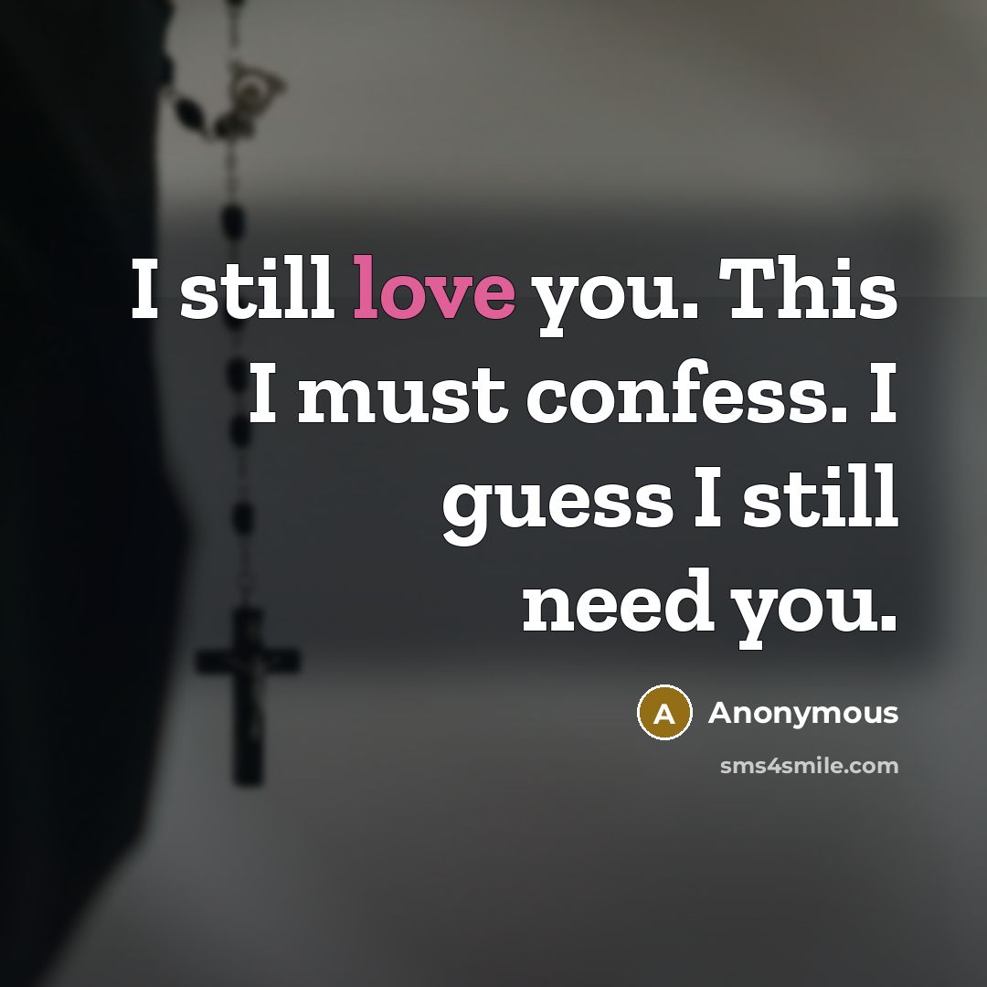 “I still love you. This I must confess. I guess…” quote by Anonymous