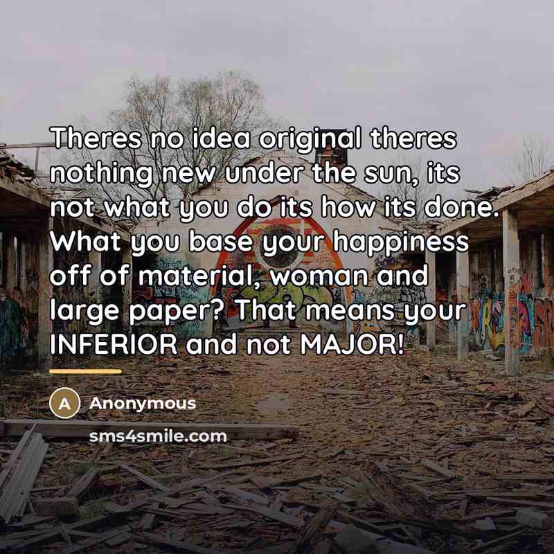 “Theres no idea original theres nothing new under the sun,…” quote by Anonymous