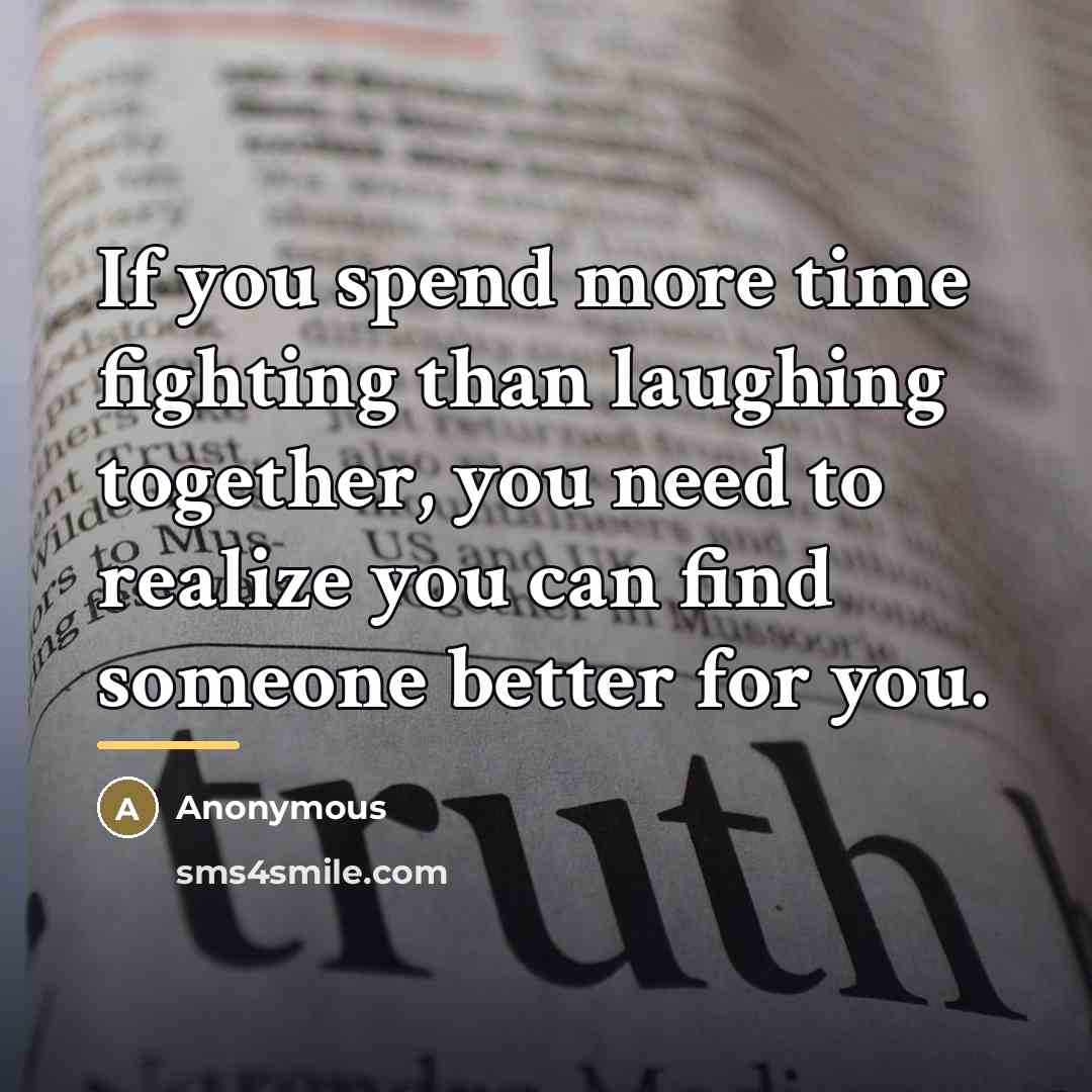 “If you spend more time fighting than laughing together, you…” quote by Anonymous