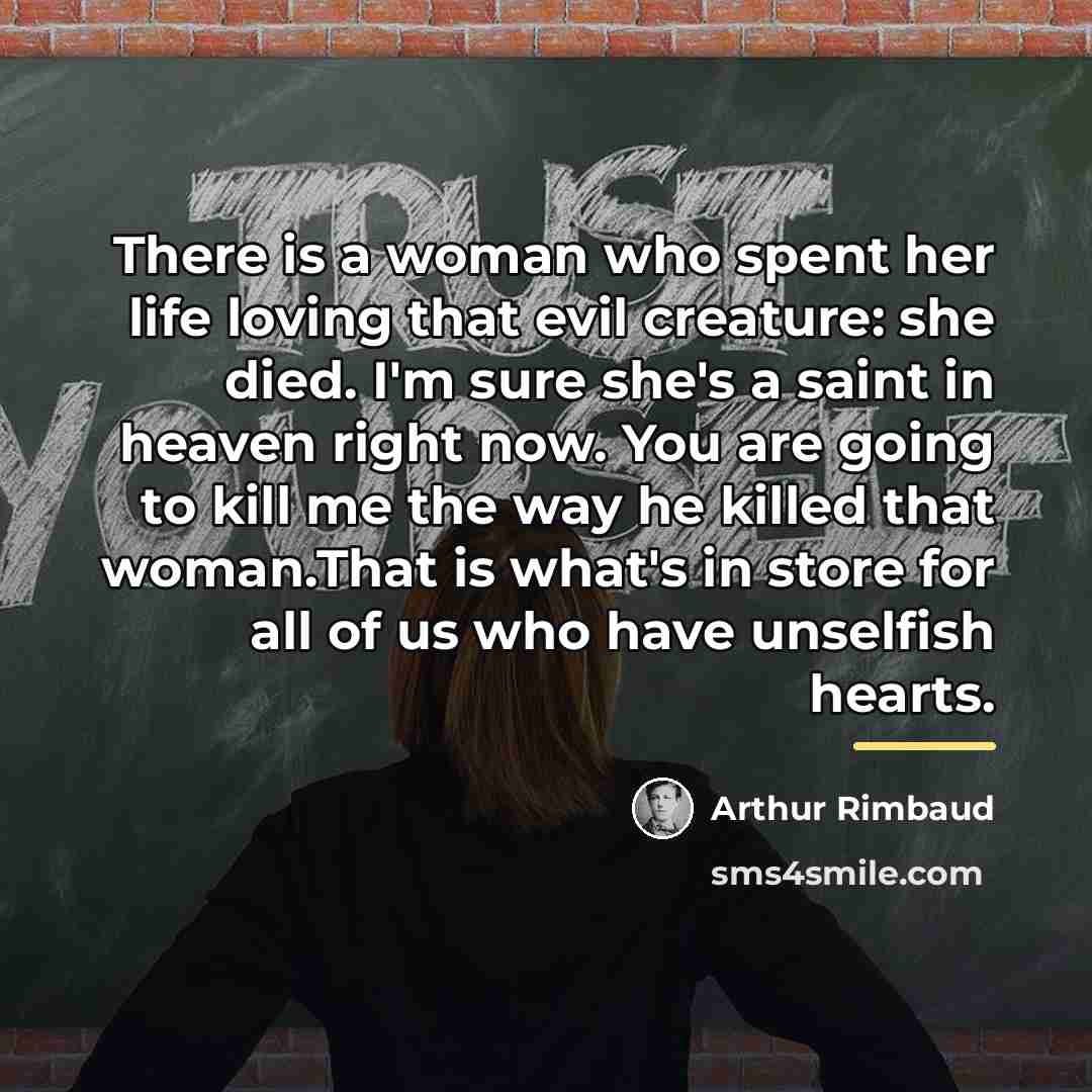 “There is a woman who spent her life loving that…” quote by Arthur Rimbaud