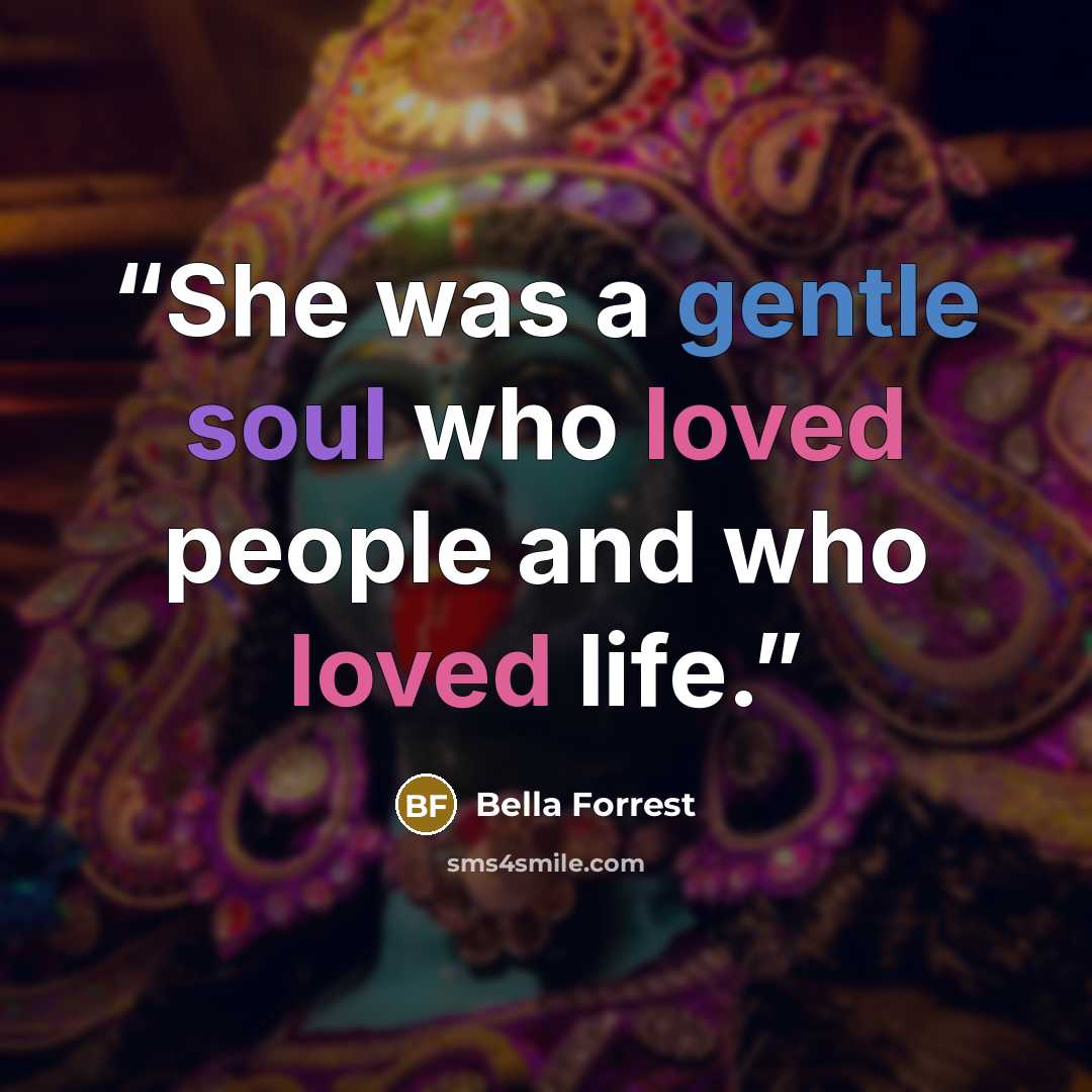 “She was a gentle soul who loved people and who loved life.” quote by Bella Forrest