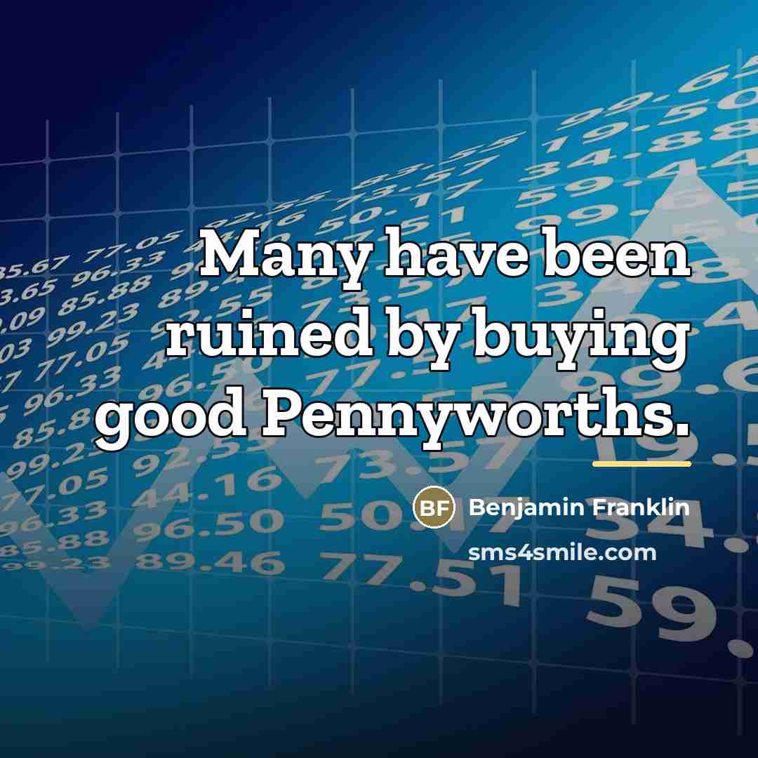 “Many have been ruined by buying good Pennyworths.…” quote by Benjamin Franklin