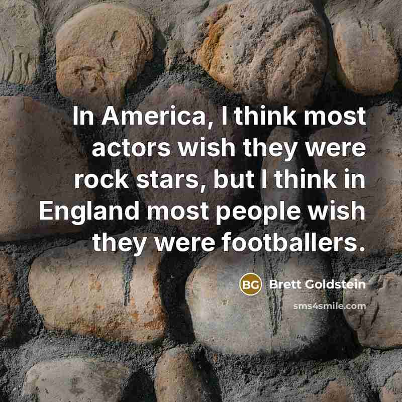 “In America, I think most actors wish they were rock…” quote by Brett Goldstein
