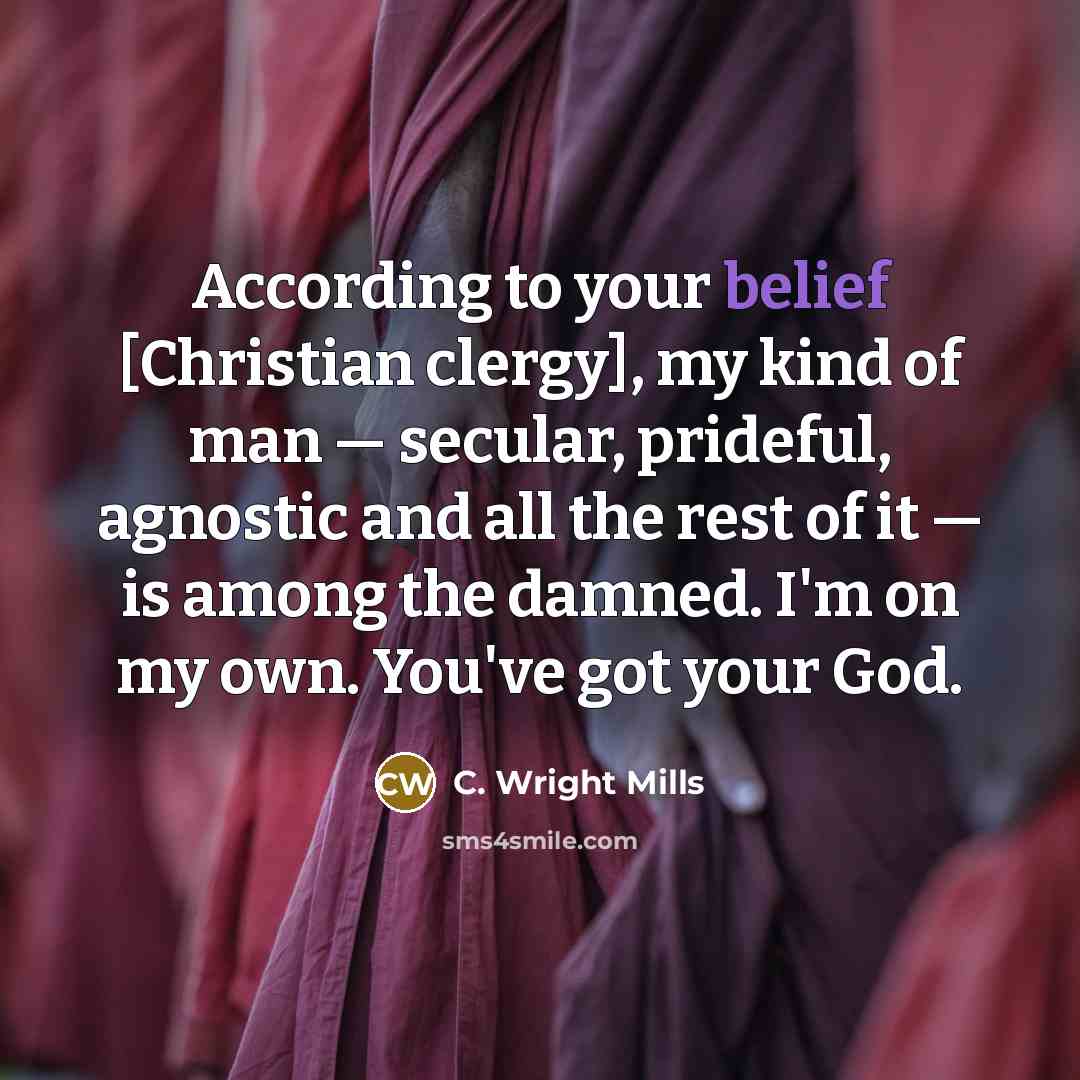 “According to your belief [Christian clergy], my kind of man…” quote by C. Wright Mills