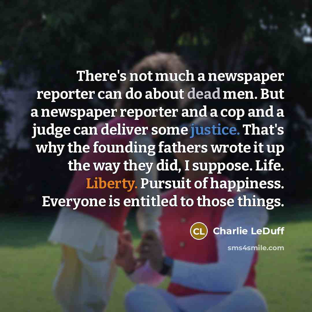 “There's not much a newspaper reporter can do about dead…” quote by Charlie LeDuff