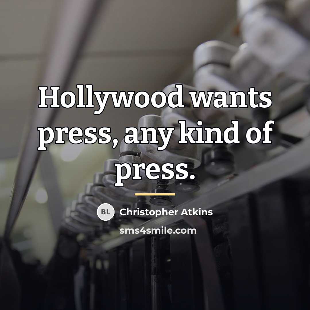 “Hollywood wants press, any kind of press.…” quote by Christopher Atkins