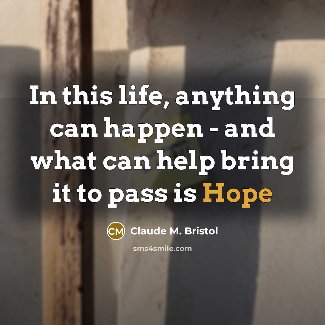 “In this life, anything can happen - and what can…” quote by Claude M. Bristol