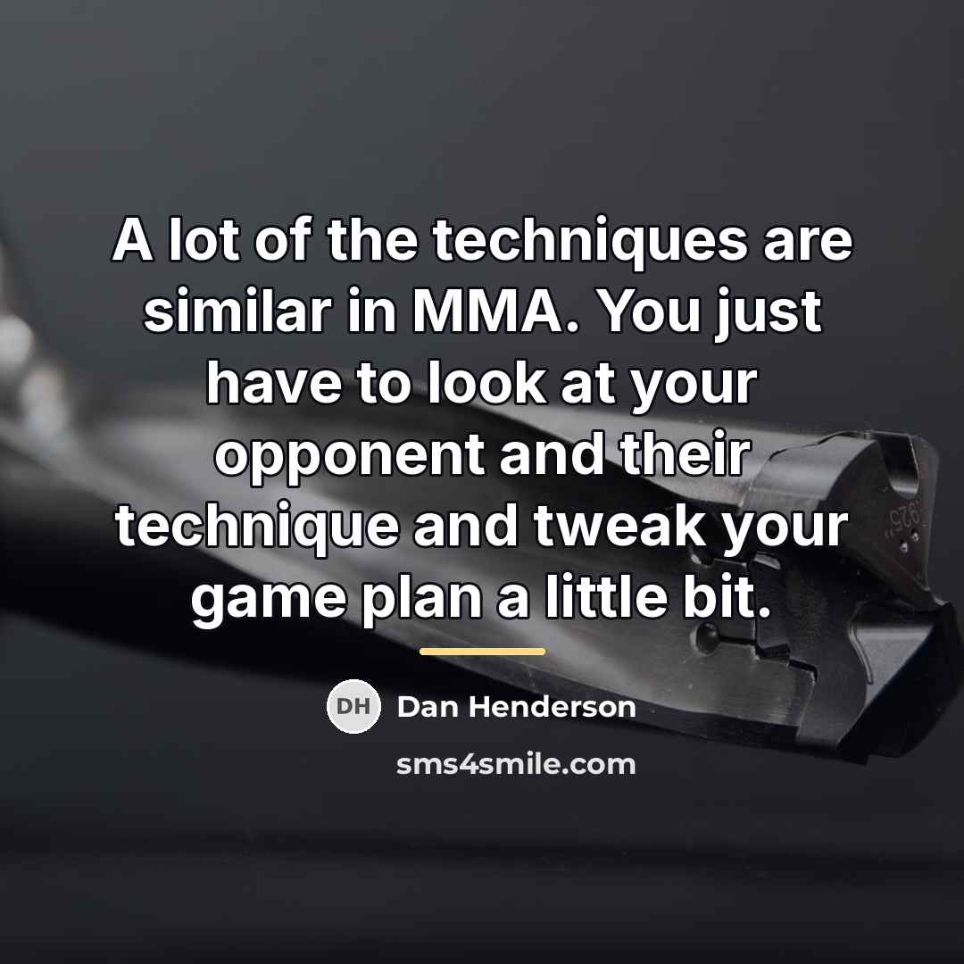 “A lot of the techniques are similar in MMA. You…” quote by Dan Henderson