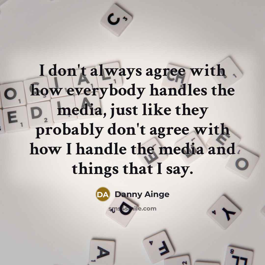 “I don't always agree with how everybody handles the media,…” quote by Danny Ainge