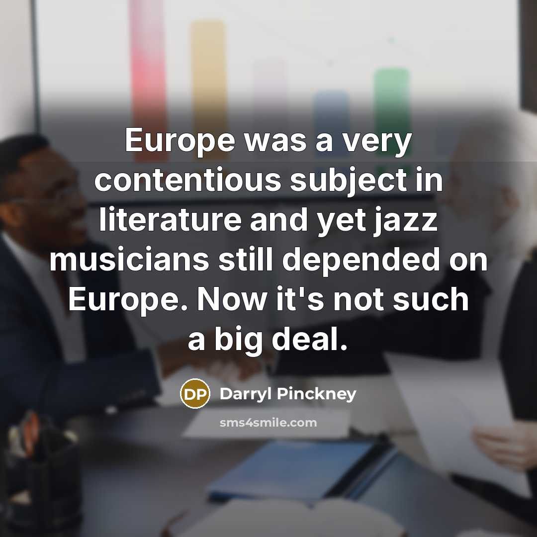 “Europe was a very contentious subject in literature and yet…” quote by Darryl Pinckney