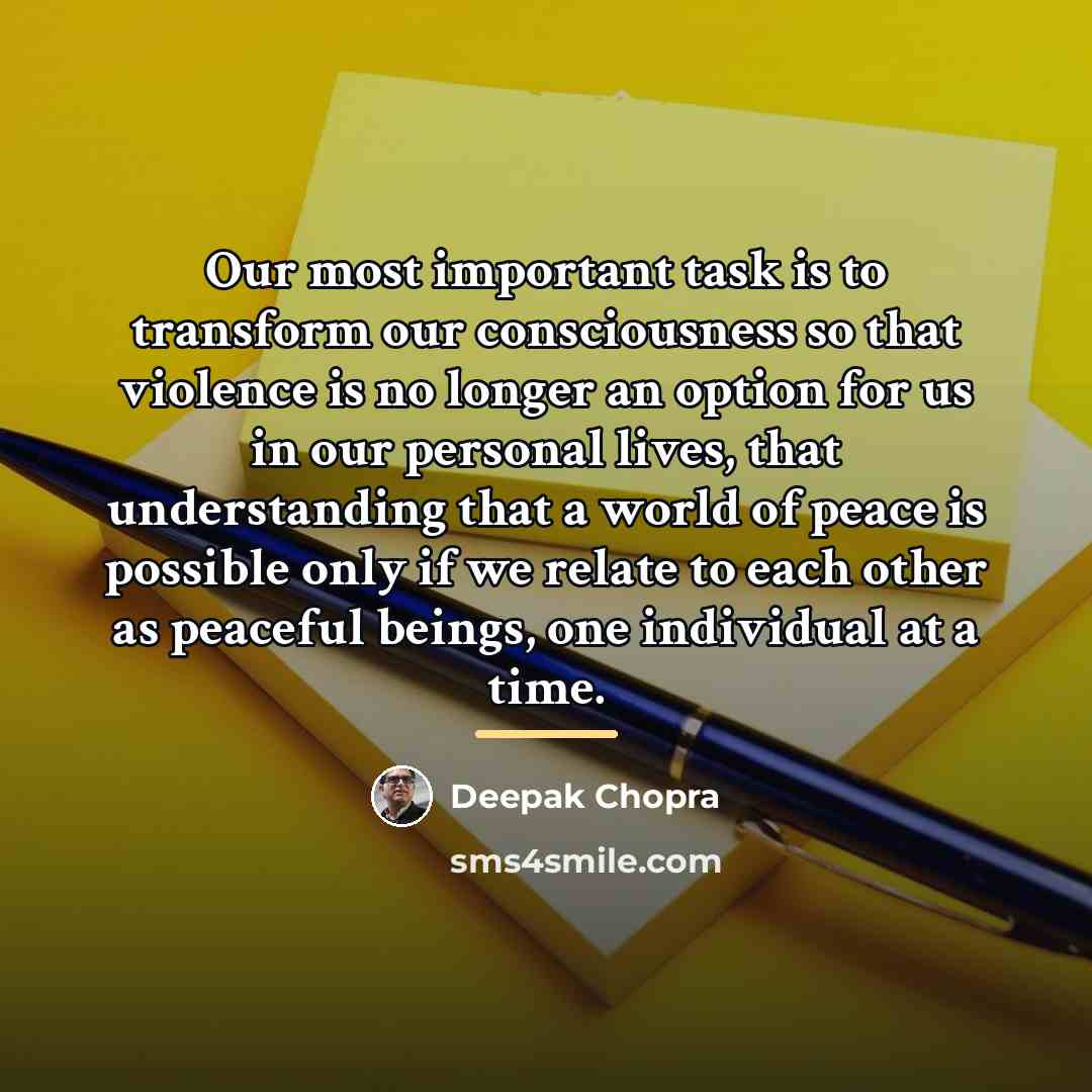“Our most important task is to transform our consciousness so…” quote by Deepak Chopra