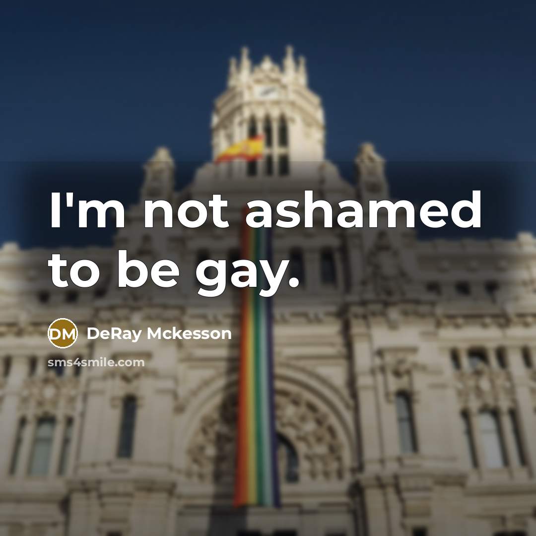 “I'm not ashamed to be gay.…” quote by DeRay Mckesson