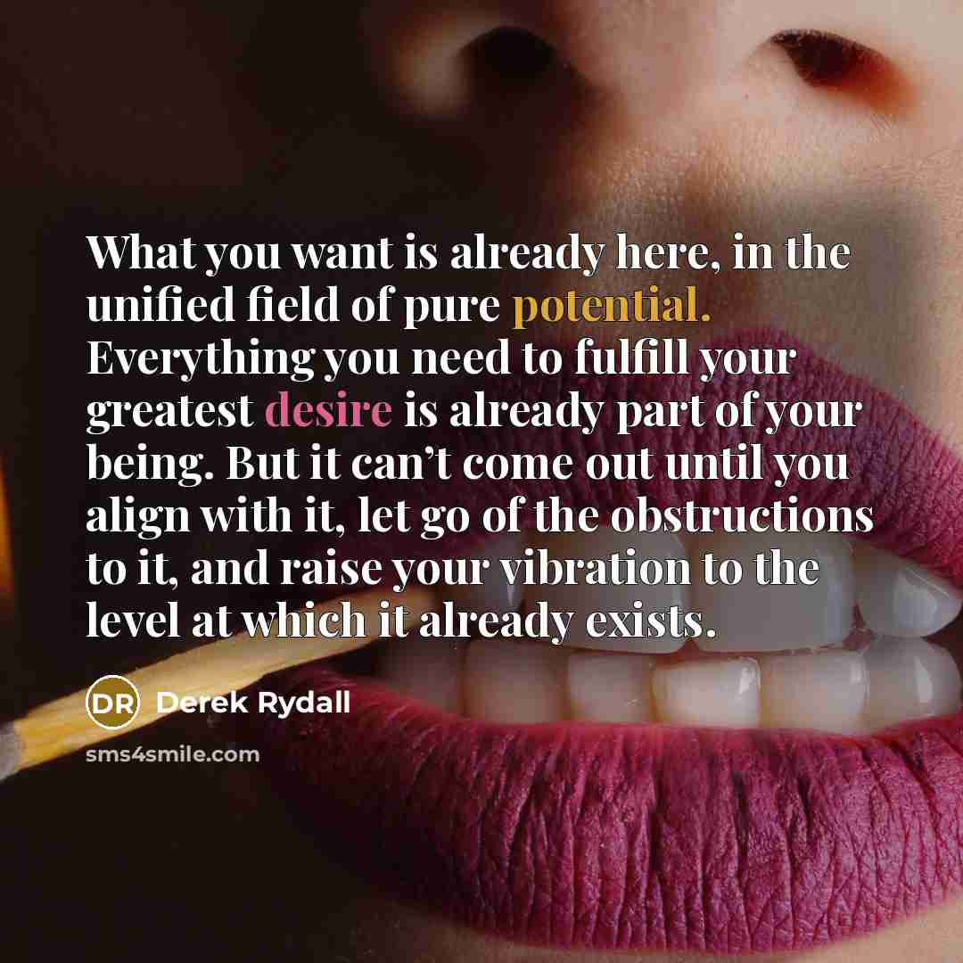 “What you want is already here, in the unified field…” quote by Derek Rydall