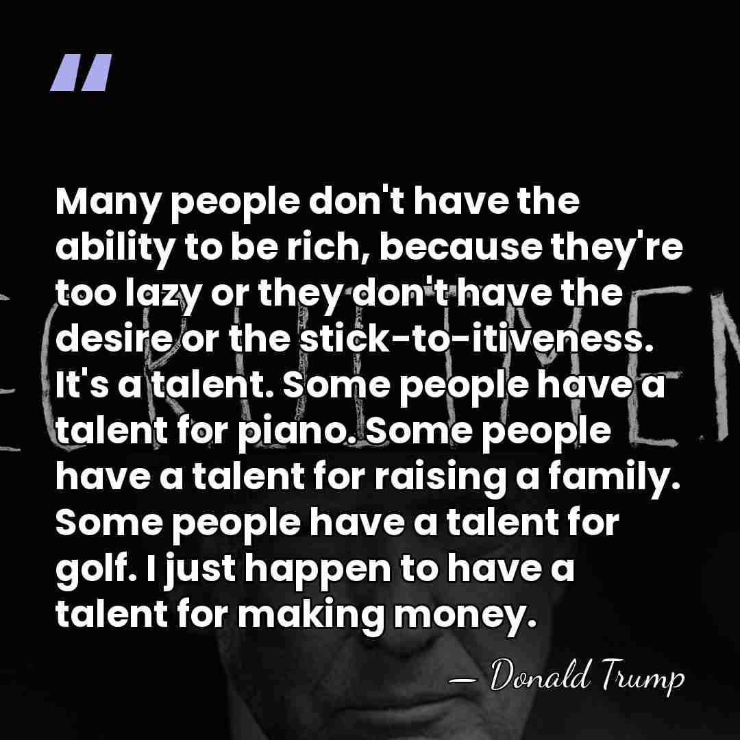 Many people don't have the ability to be rich, because they're too&hellip; - Donald Trump