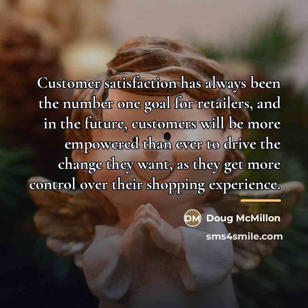 “Customer satisfaction has always been the number one goal for…” quote by Doug McMillon