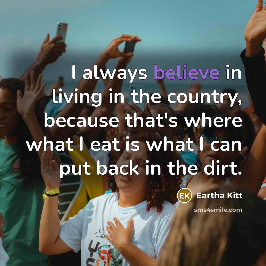 “I always believe in living in the country, because that's…” quote by Eartha Kitt