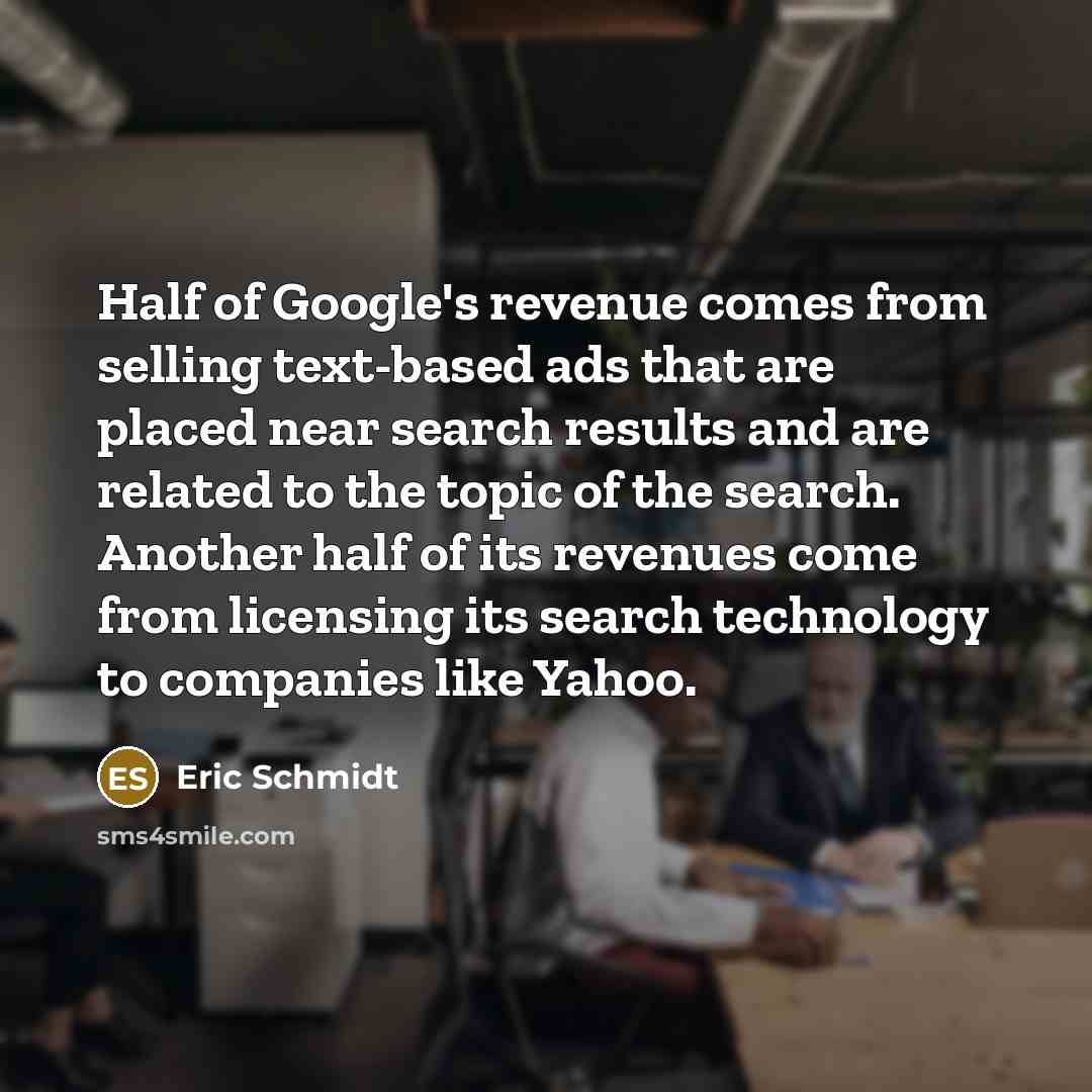 “Half of Google's revenue comes from selling text-based ads that…” quote by Eric Schmidt