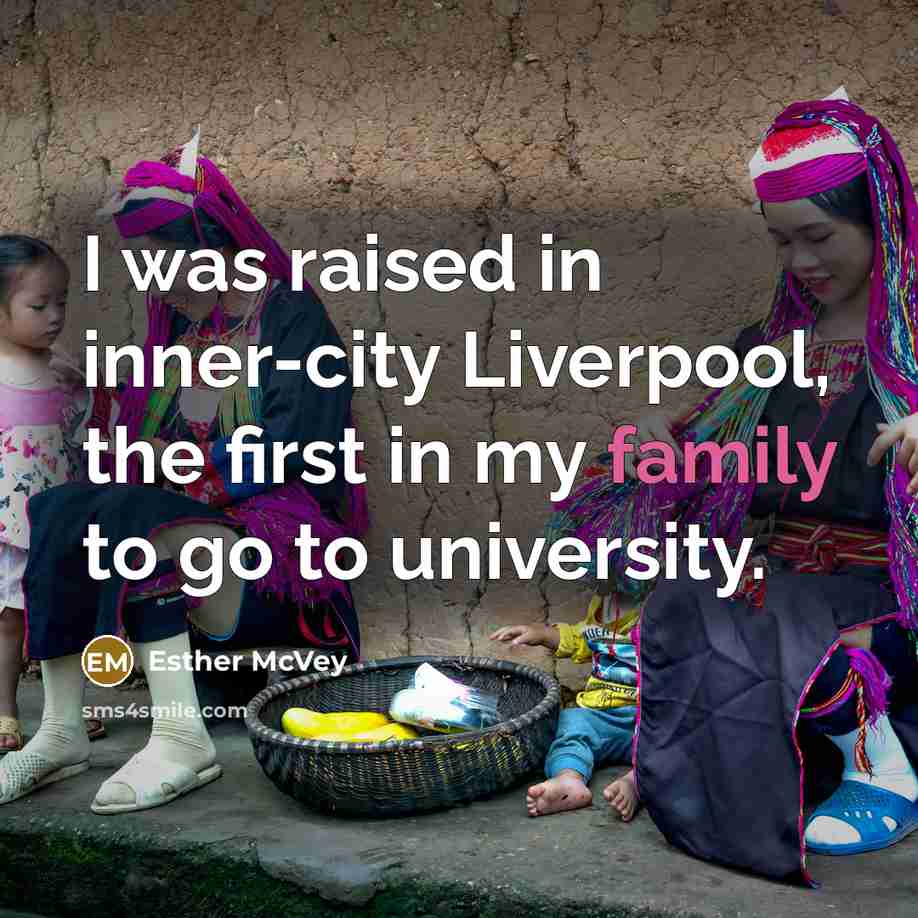“I was raised in inner-city Liverpool, the first in my…” quote by Esther McVey
