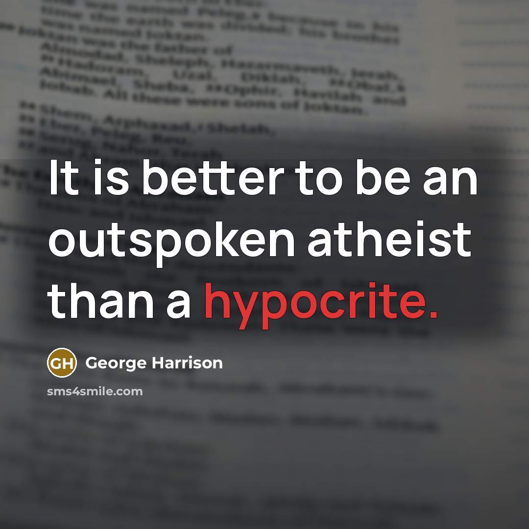 “It is better to be an outspoken atheist than a…” quote by George Harrison