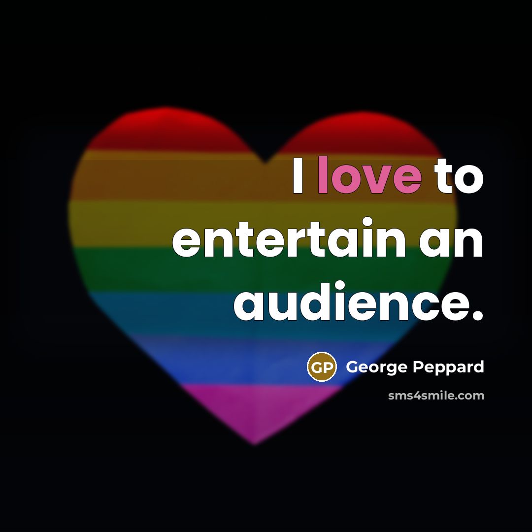 “I love to entertain an audience.…” quote by George Peppard