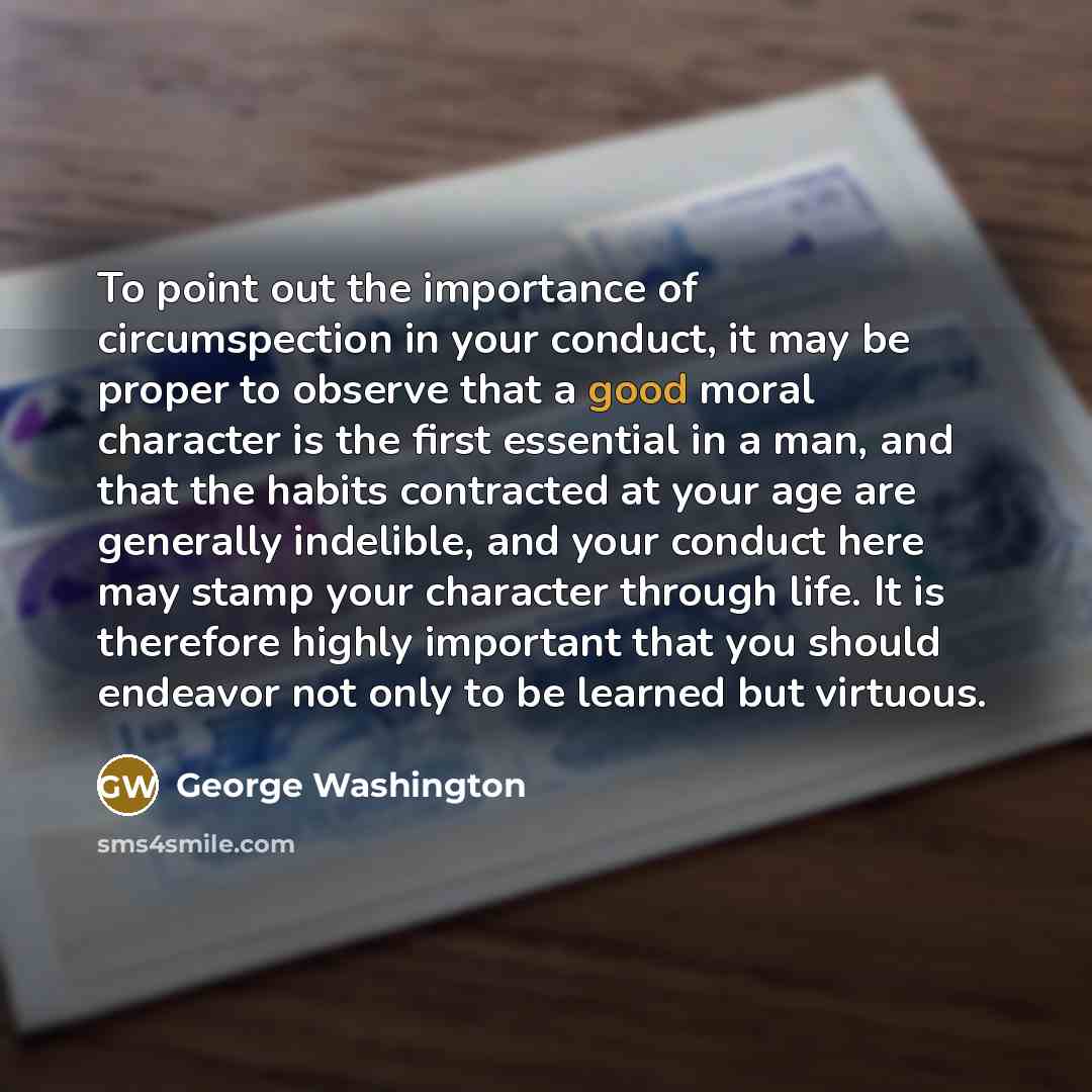 “To point out the importance of circumspection in your conduct,…” quote by George Washington