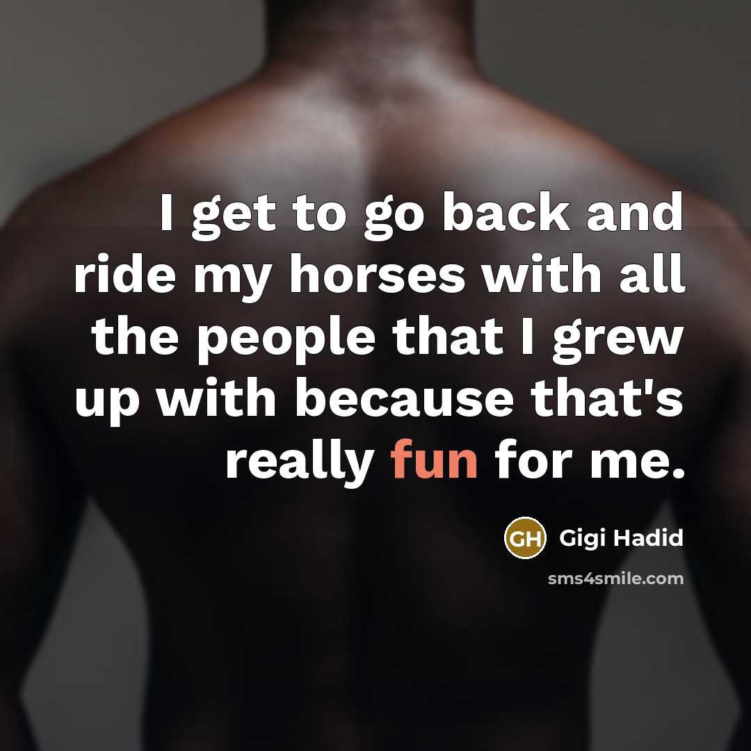 “I get to go back and ride my horses with…” quote by Gigi Hadid