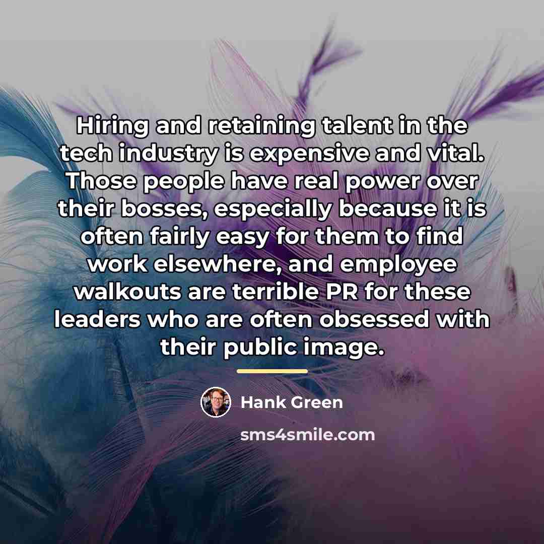 “Hiring and retaining talent in the tech industry is expensive…” quote by Hank Green