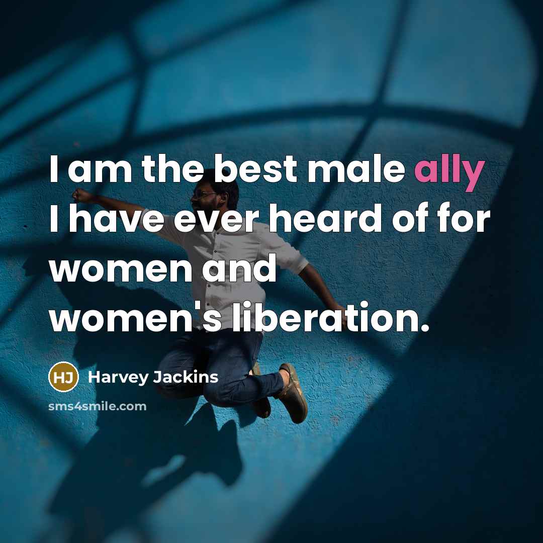 “I am the best male ally I have ever heard…” quote by Harvey Jackins