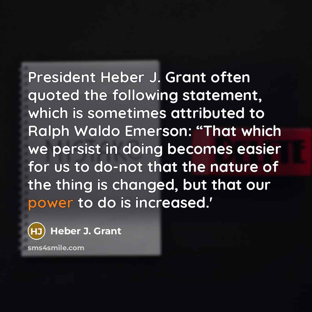 “President Heber J. Grant often quoted the following statement, which…” quote by Heber J. Grant