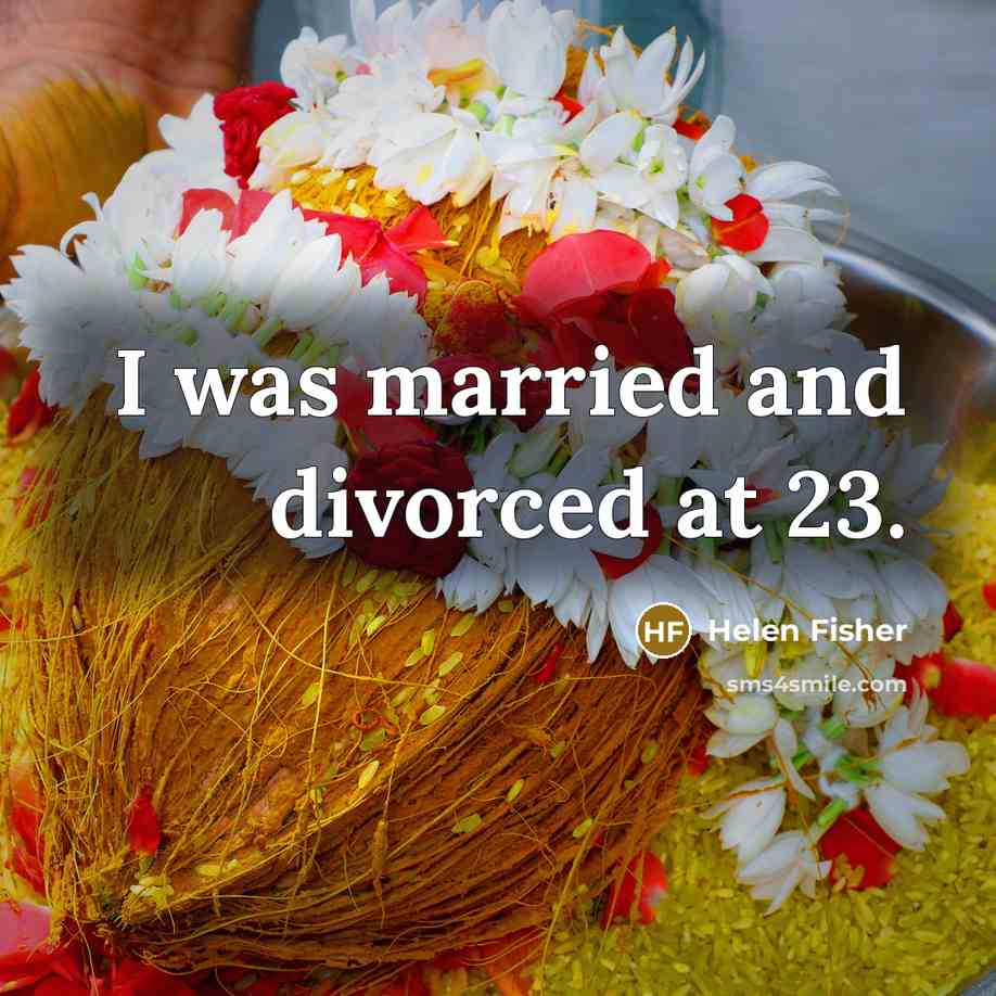 “I was married and divorced at 23.…” quote by Helen Fisher