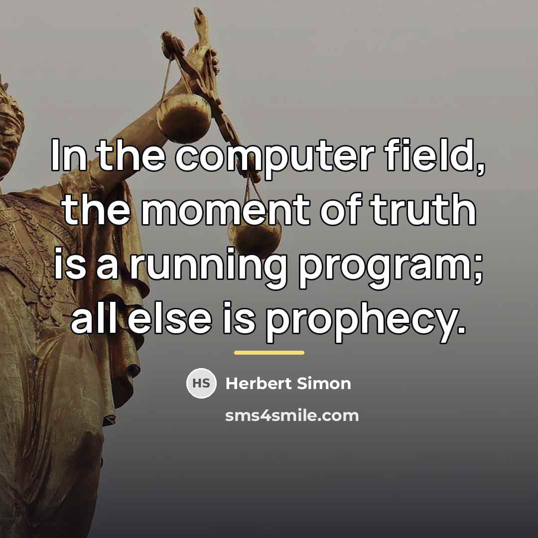 “In the computer field, the moment of truth is a…” quote by Herbert Simon