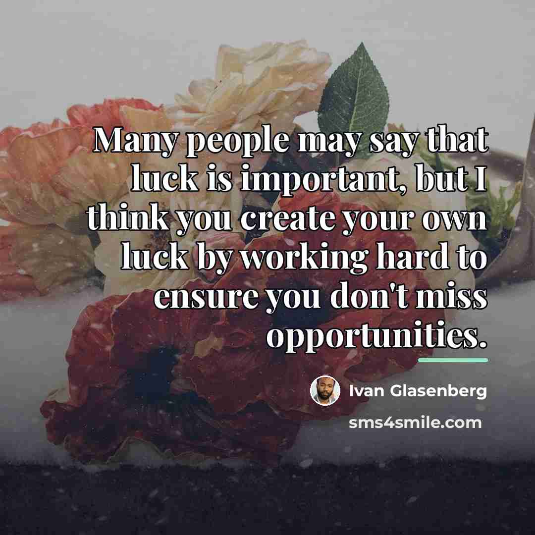 “Many people may say that luck is important, but I…” quote by Ivan Glasenberg