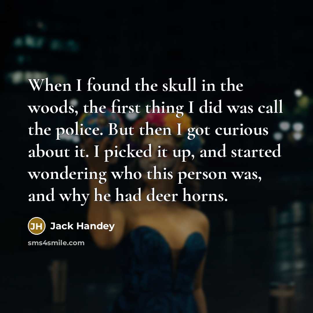“When I found the skull in the woods, the first…” quote by Jack Handey